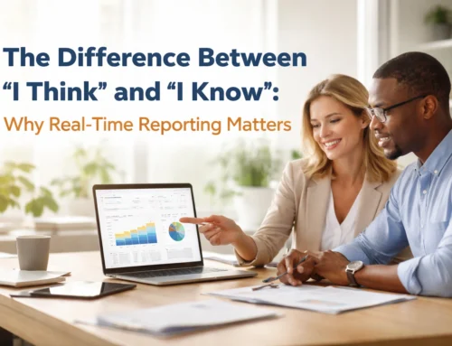 The Difference Between 'I Think' and 'I Know': Why Real-Time Reporting Matters