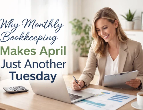Why Monthly Bookkeeping Makes April Just Another Tuesday