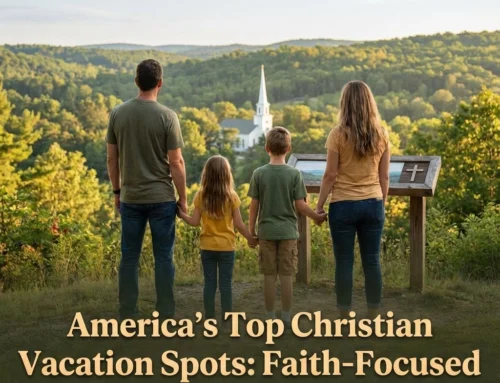 America's Top Christian Vacation Spots: Faith-Focused Fun for the Whole Family