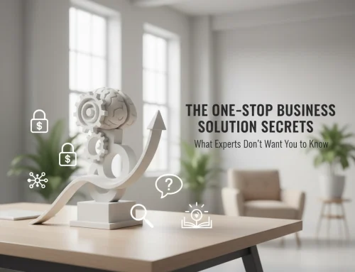 The One-Stop Business Solution Secrets: What Experts Don’t Want You to Know