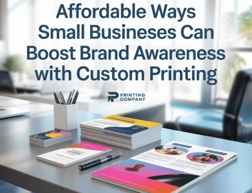 Affordable Ways Small Businesses Can Boost Brand Awareness with Custom Printing